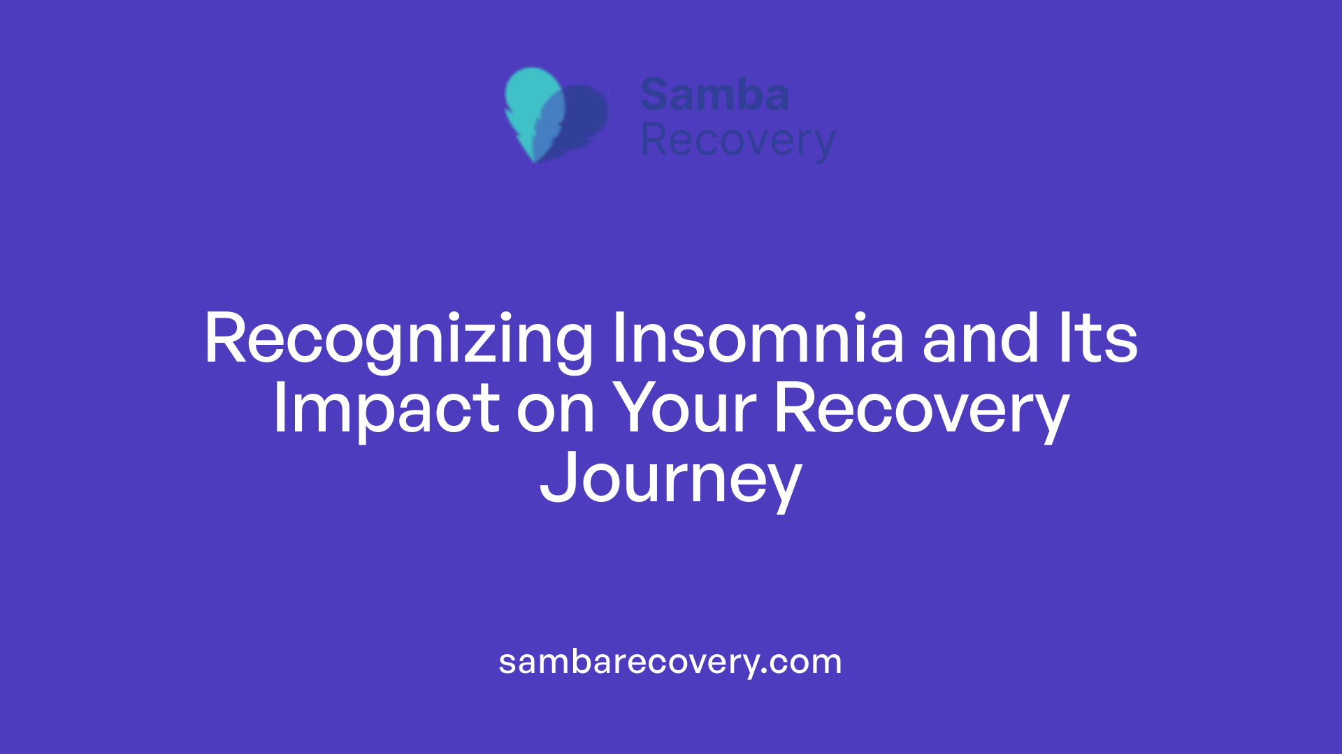 Recognizing Insomnia and Its Impact on Your Recovery Journey