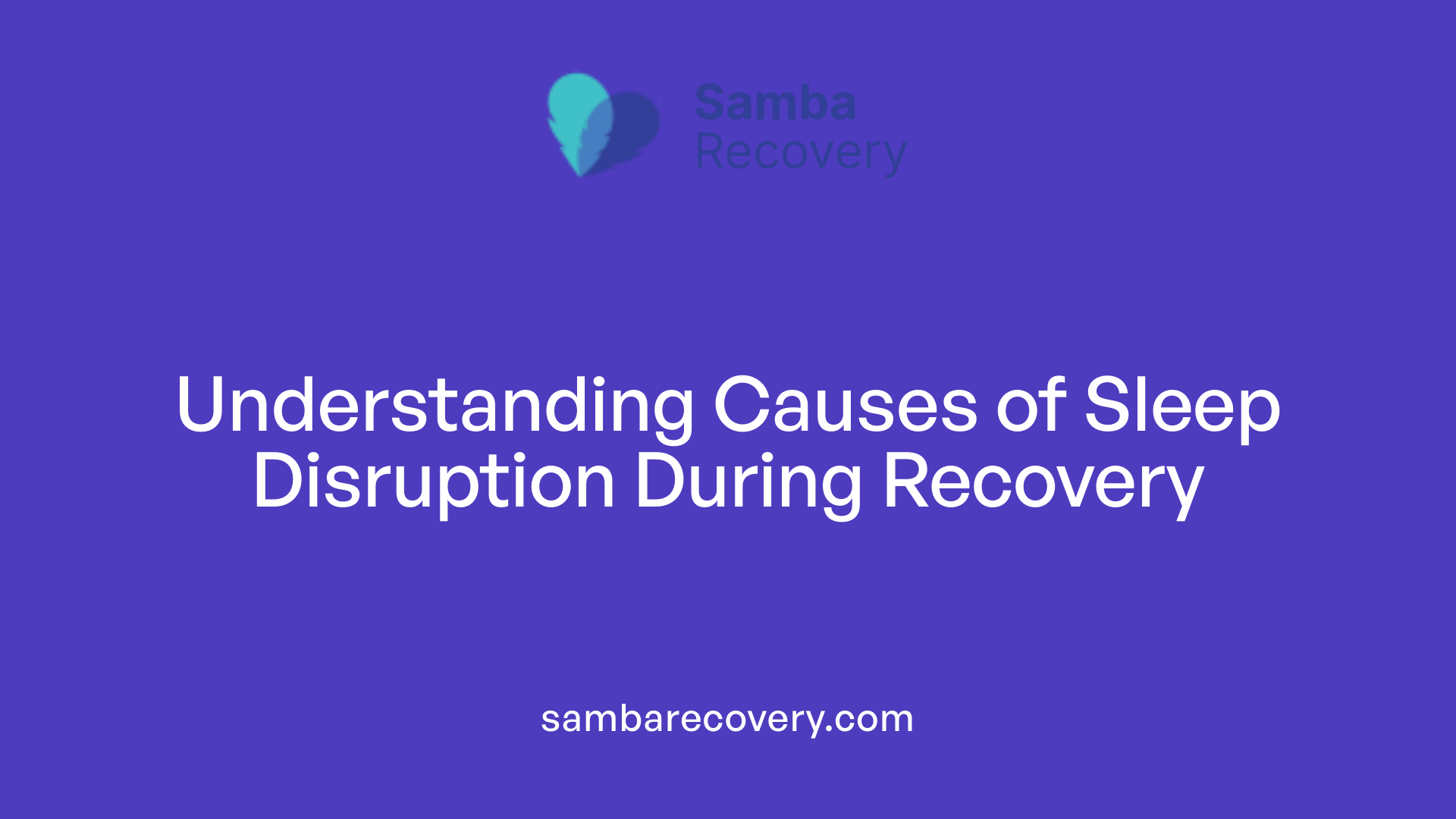 Understanding Causes of Sleep Disruption During Recovery