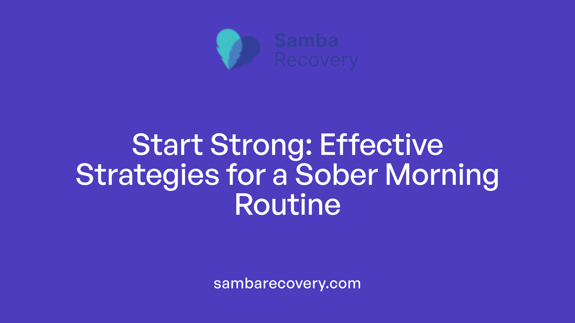 Start Strong: Effective Strategies for a Sober Morning Routine
