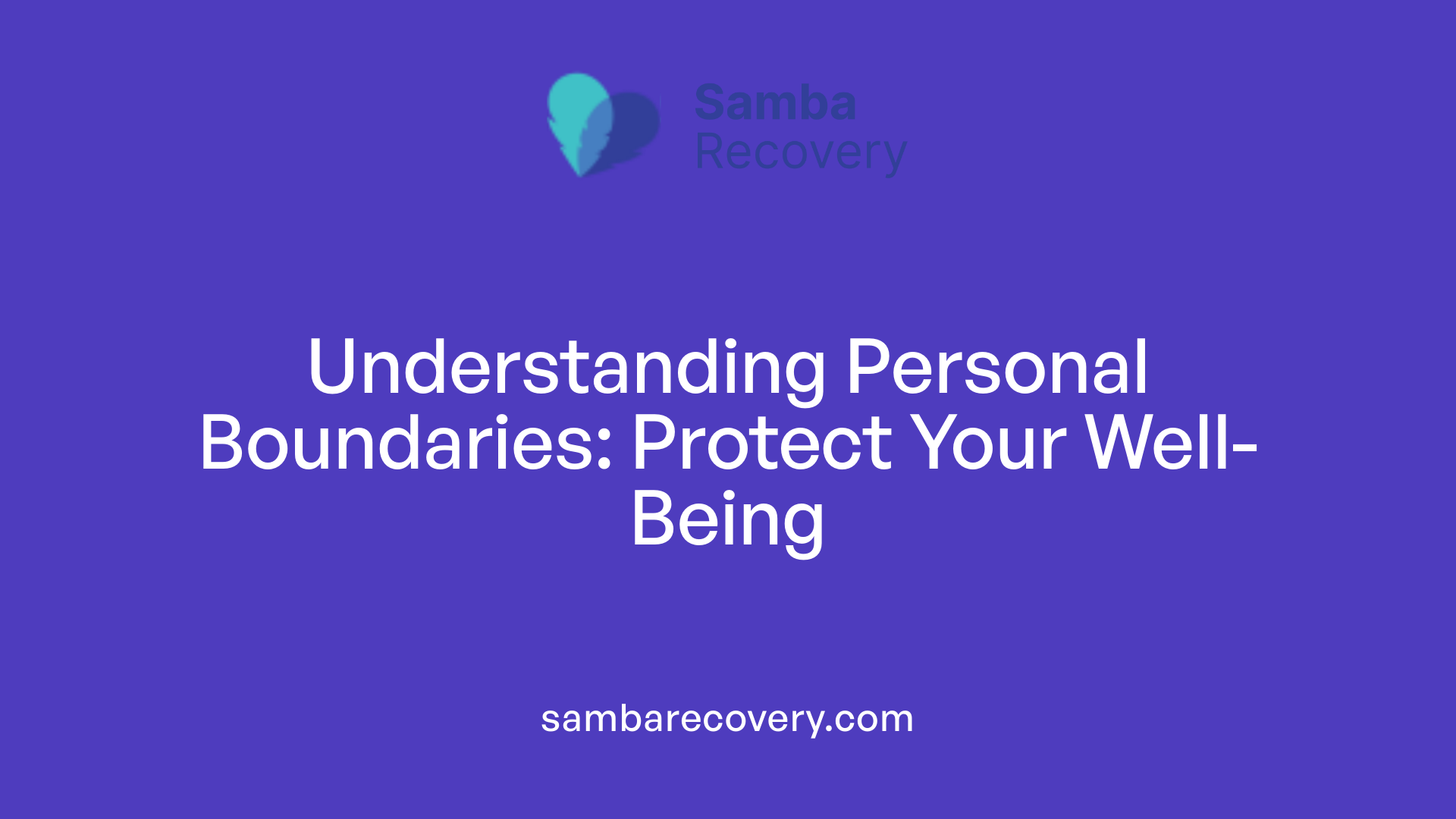 Understanding Personal Boundaries: Protect Your Well-Being