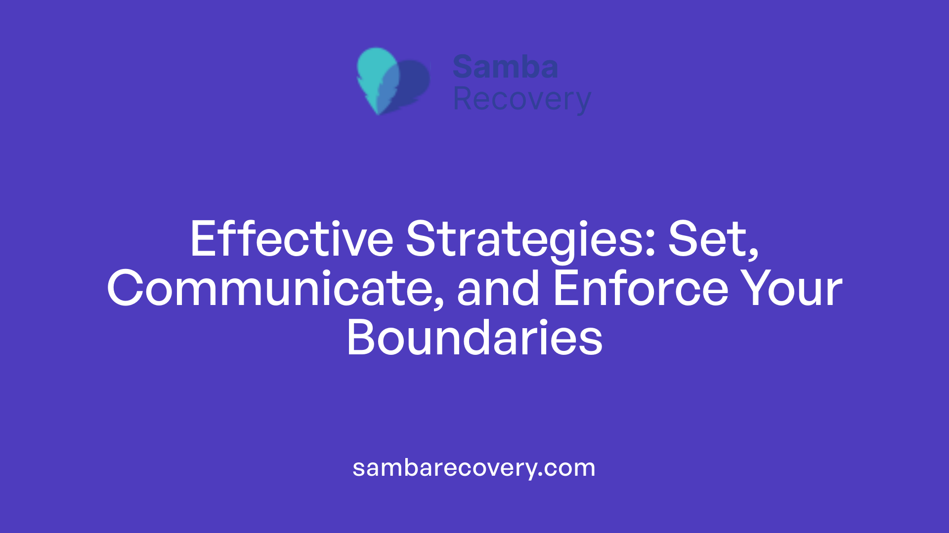 Effective Strategies: Set, Communicate, and Enforce Your Boundaries