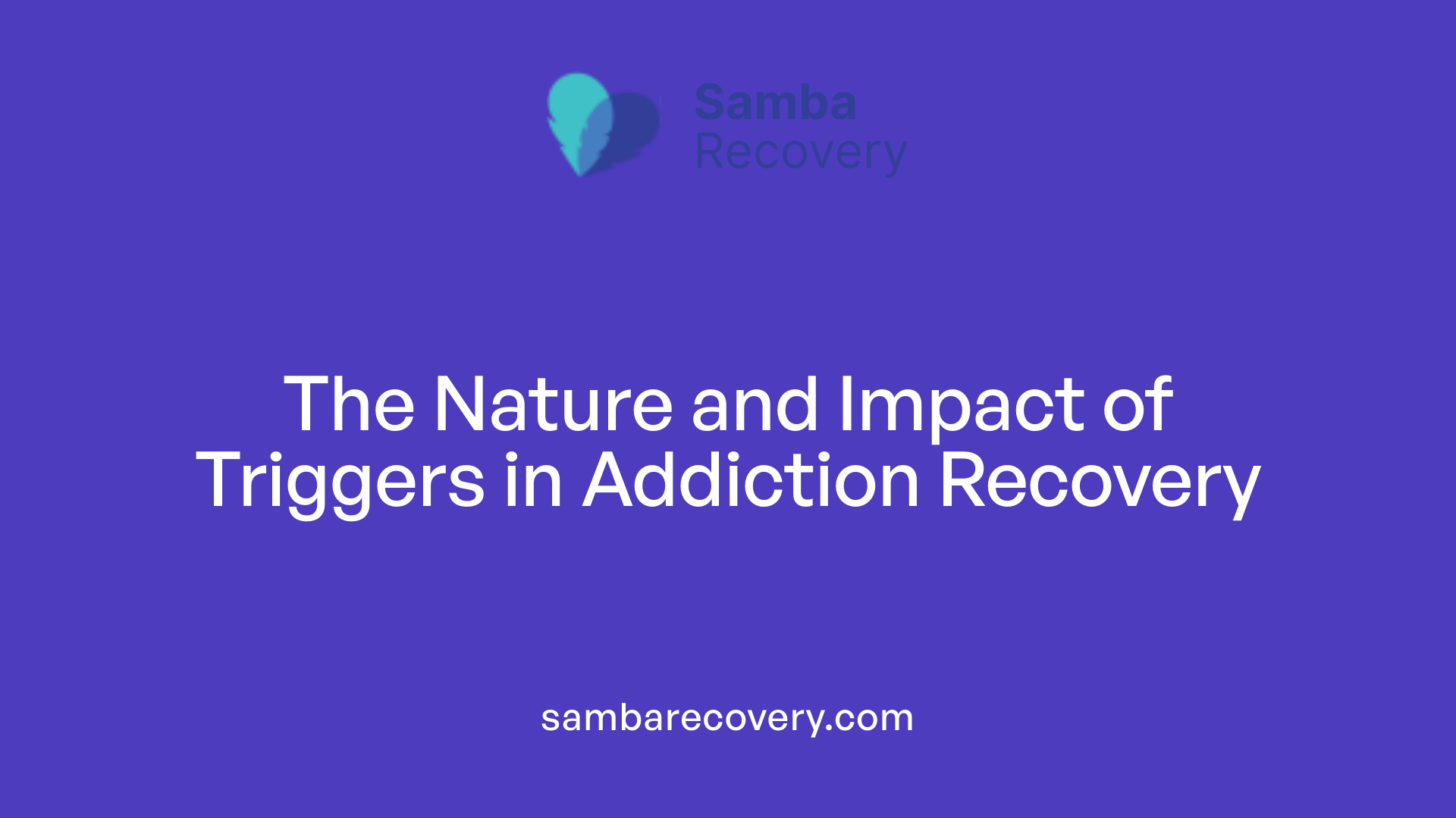 The Nature and Impact of Triggers in Addiction Recovery