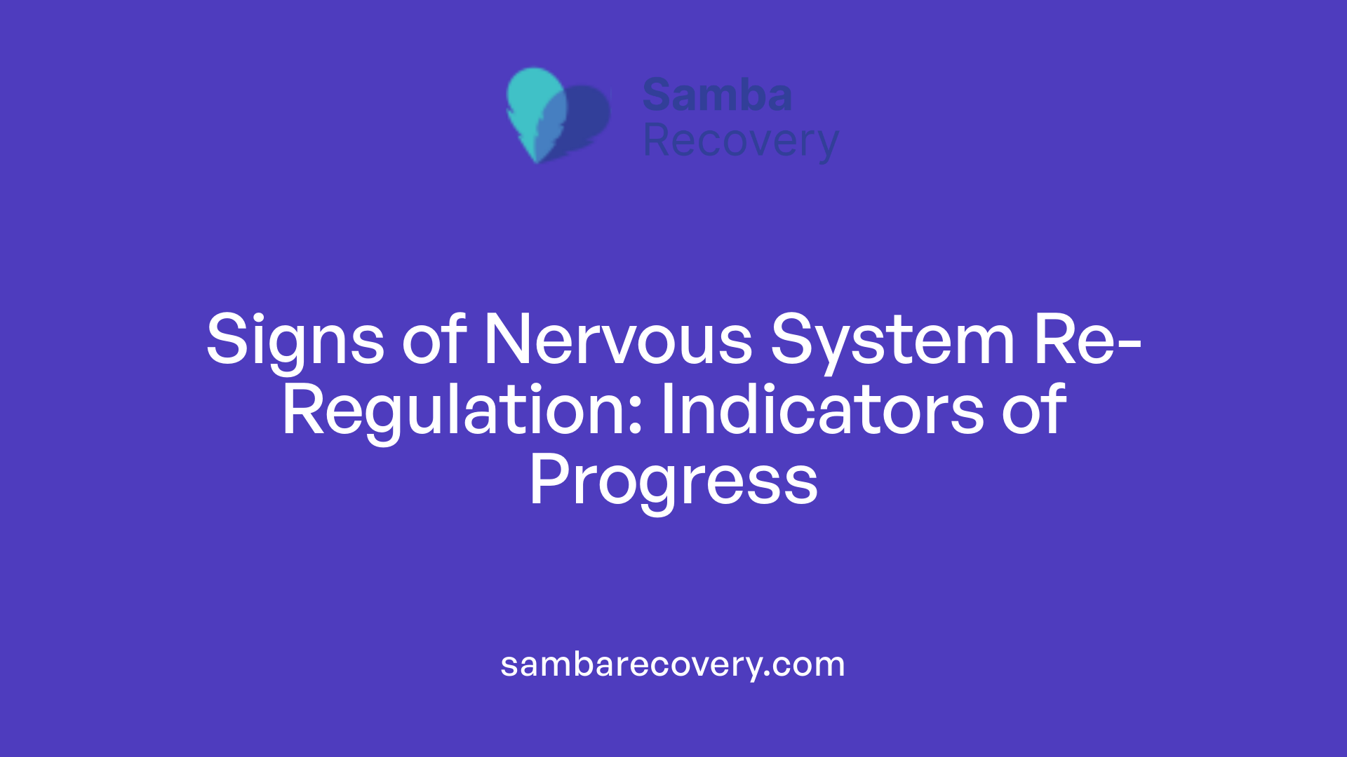 Signs of Nervous System Re-Regulation: Indicators of Progress