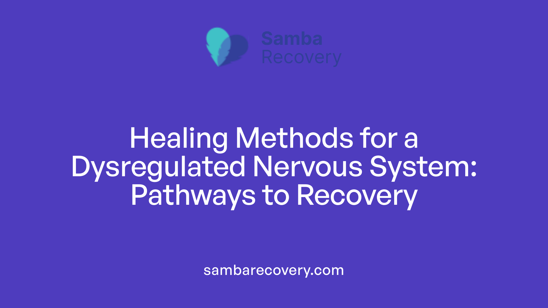 Healing Methods for a Dysregulated Nervous System: Pathways to Recovery