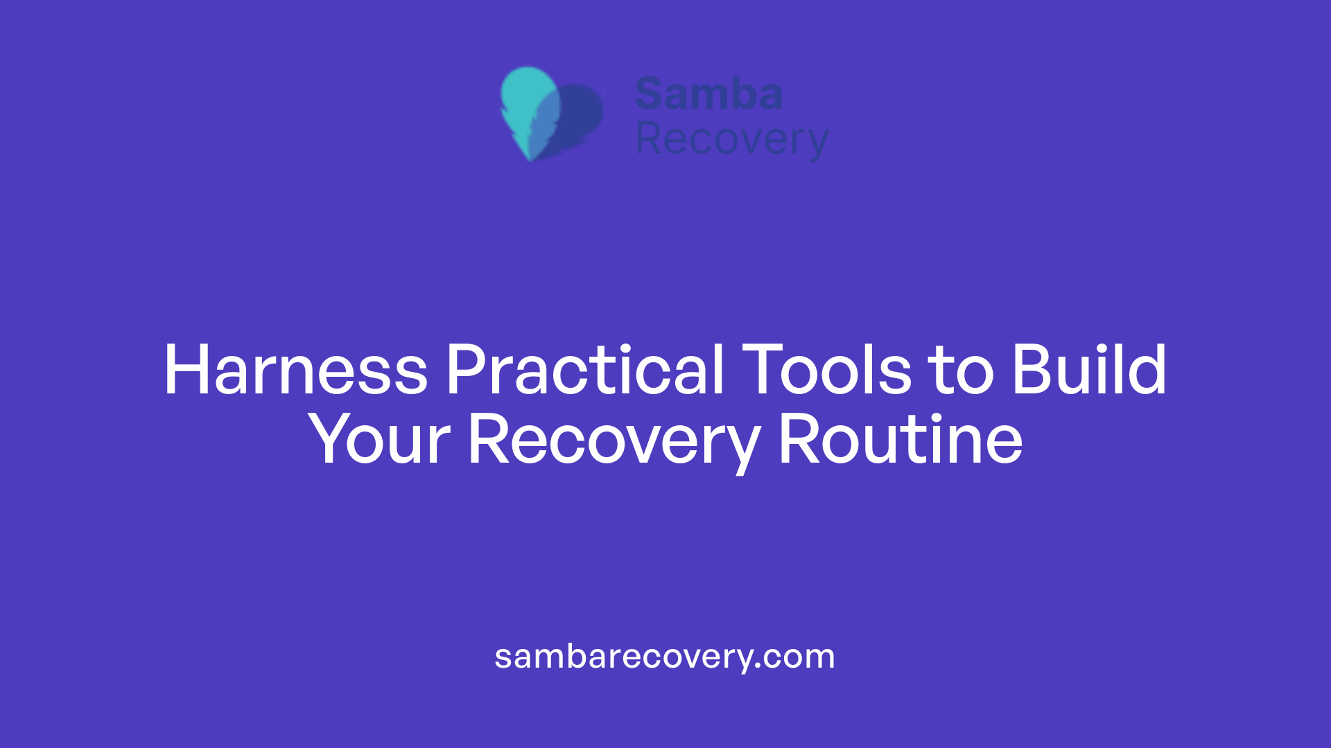 Harness Practical Tools to Build Your Recovery Routine