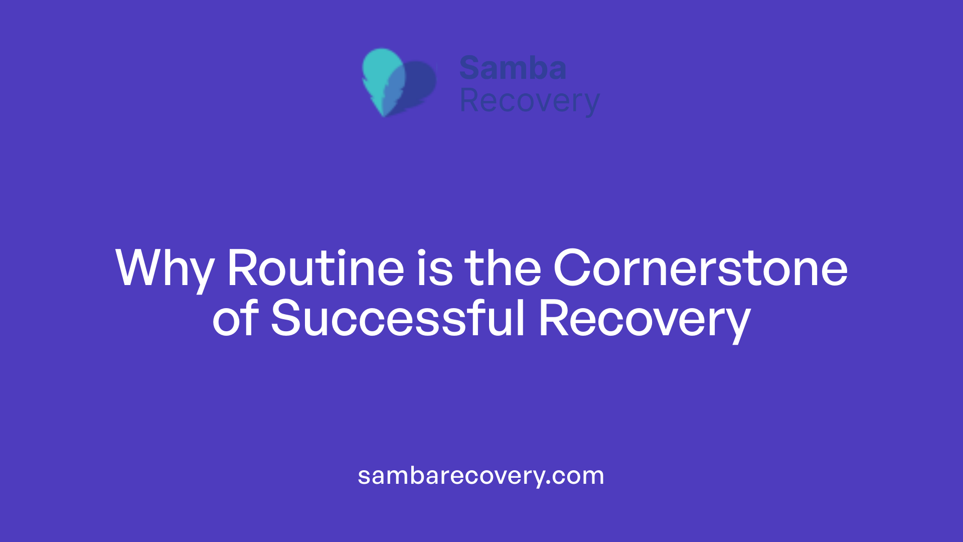 Why Routine is the Cornerstone of Successful Recovery