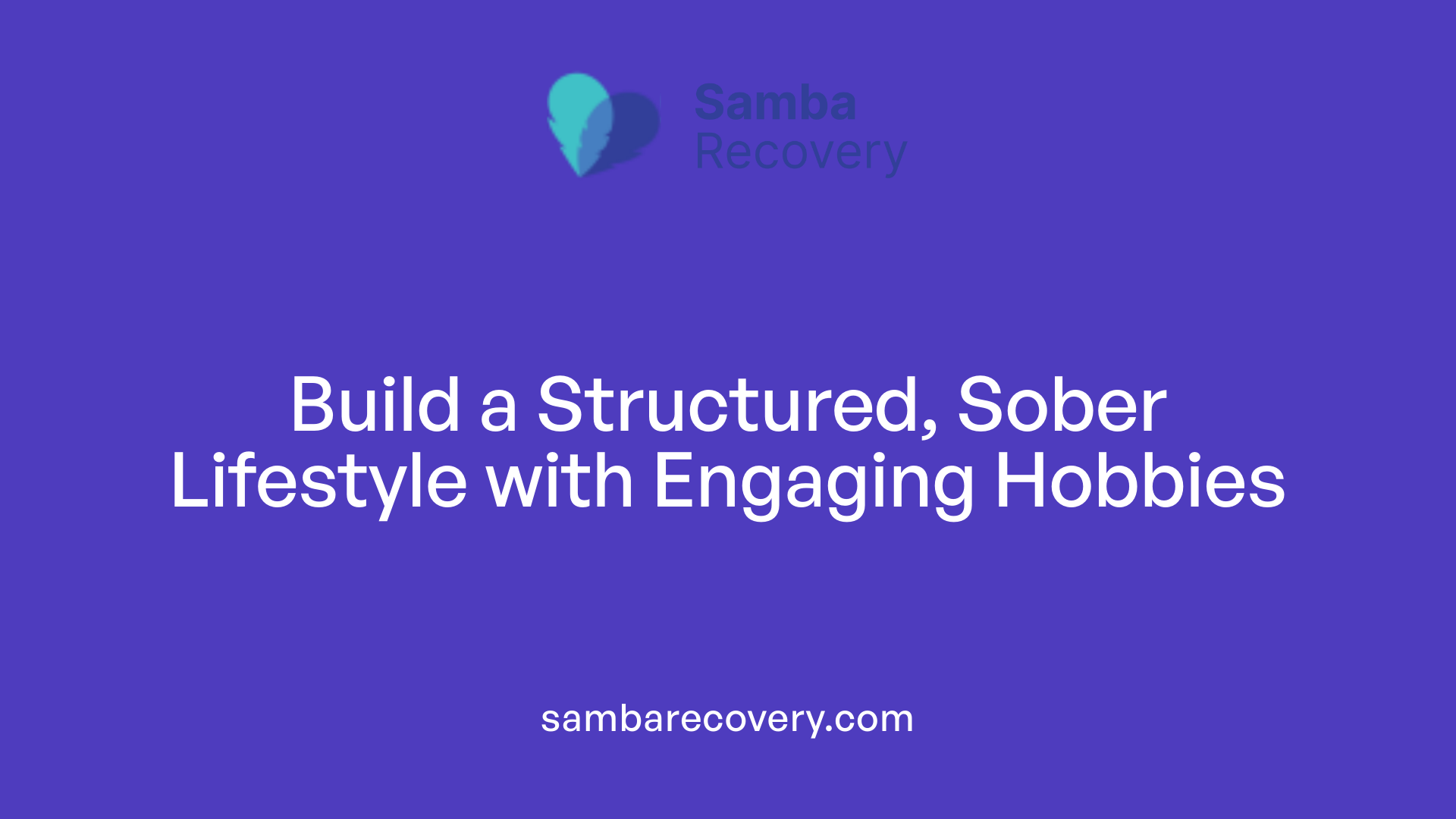 Build a Structured, Sober Lifestyle with Engaging Hobbies