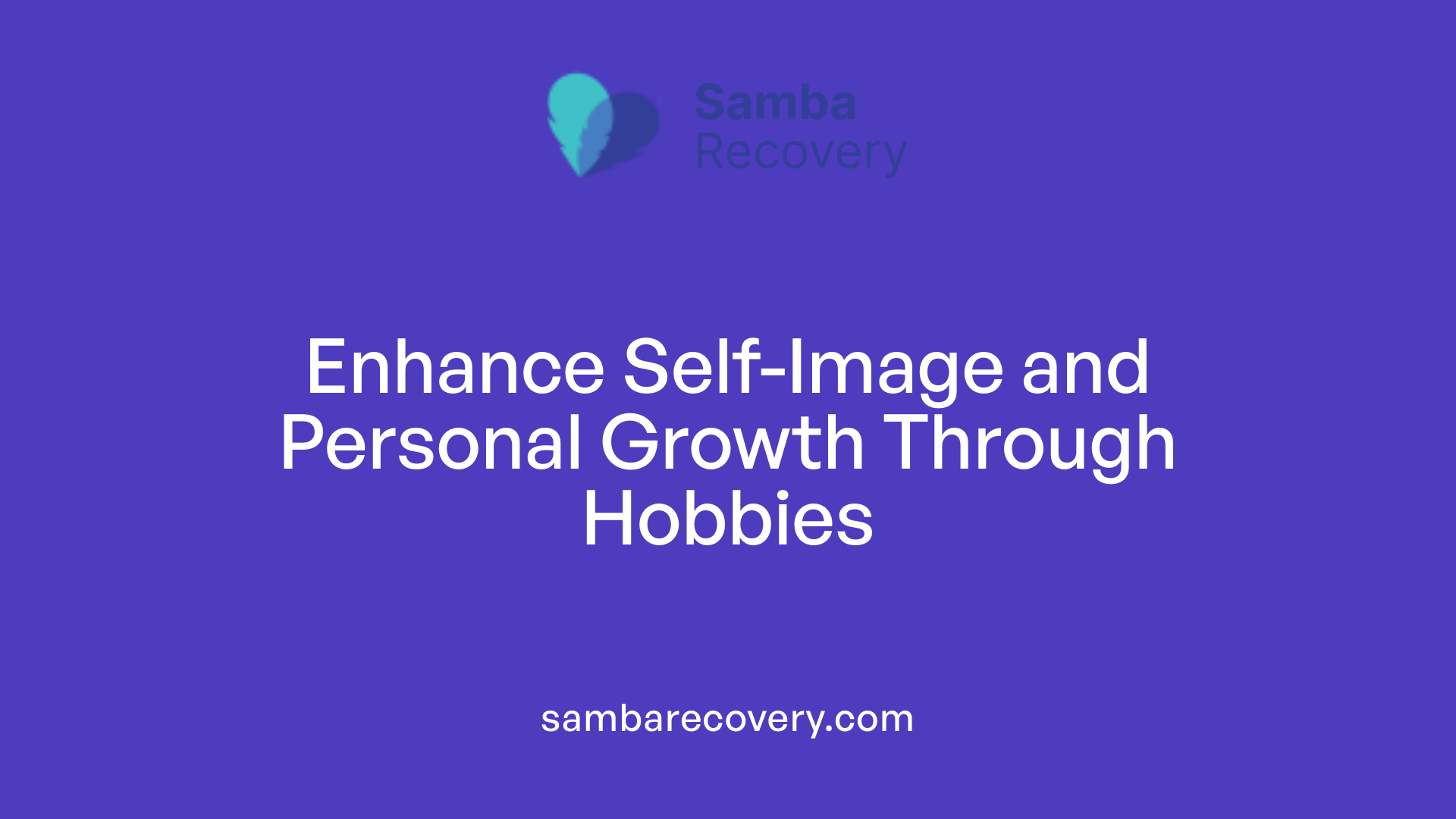 Enhance Self-Image and Personal Growth Through Hobbies
