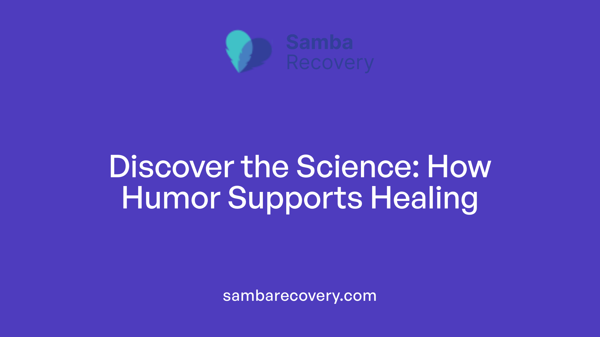Discover the Science: How Humor Supports Healing