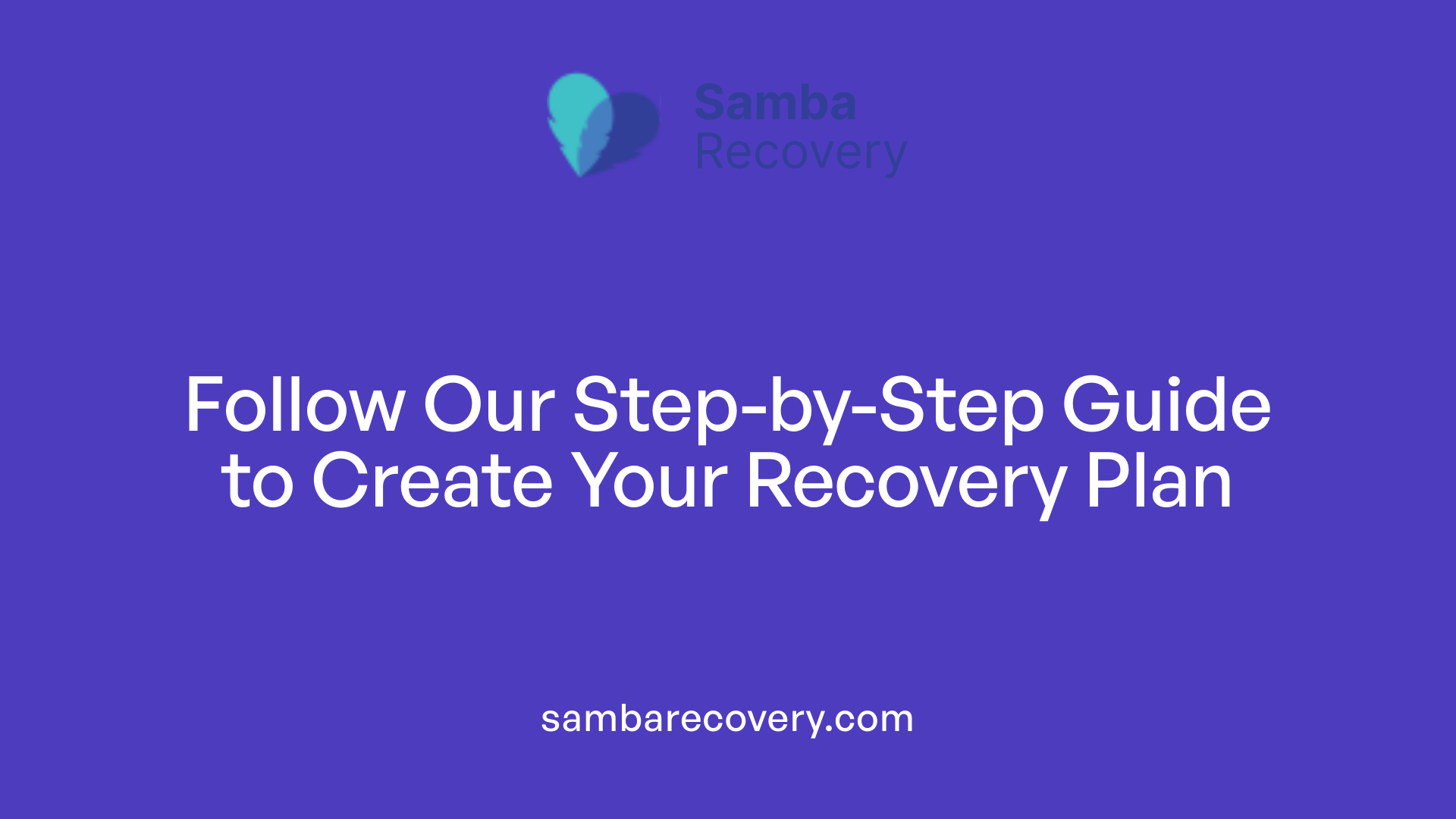 Follow Our Step-by-Step Guide to Create Your Recovery Plan