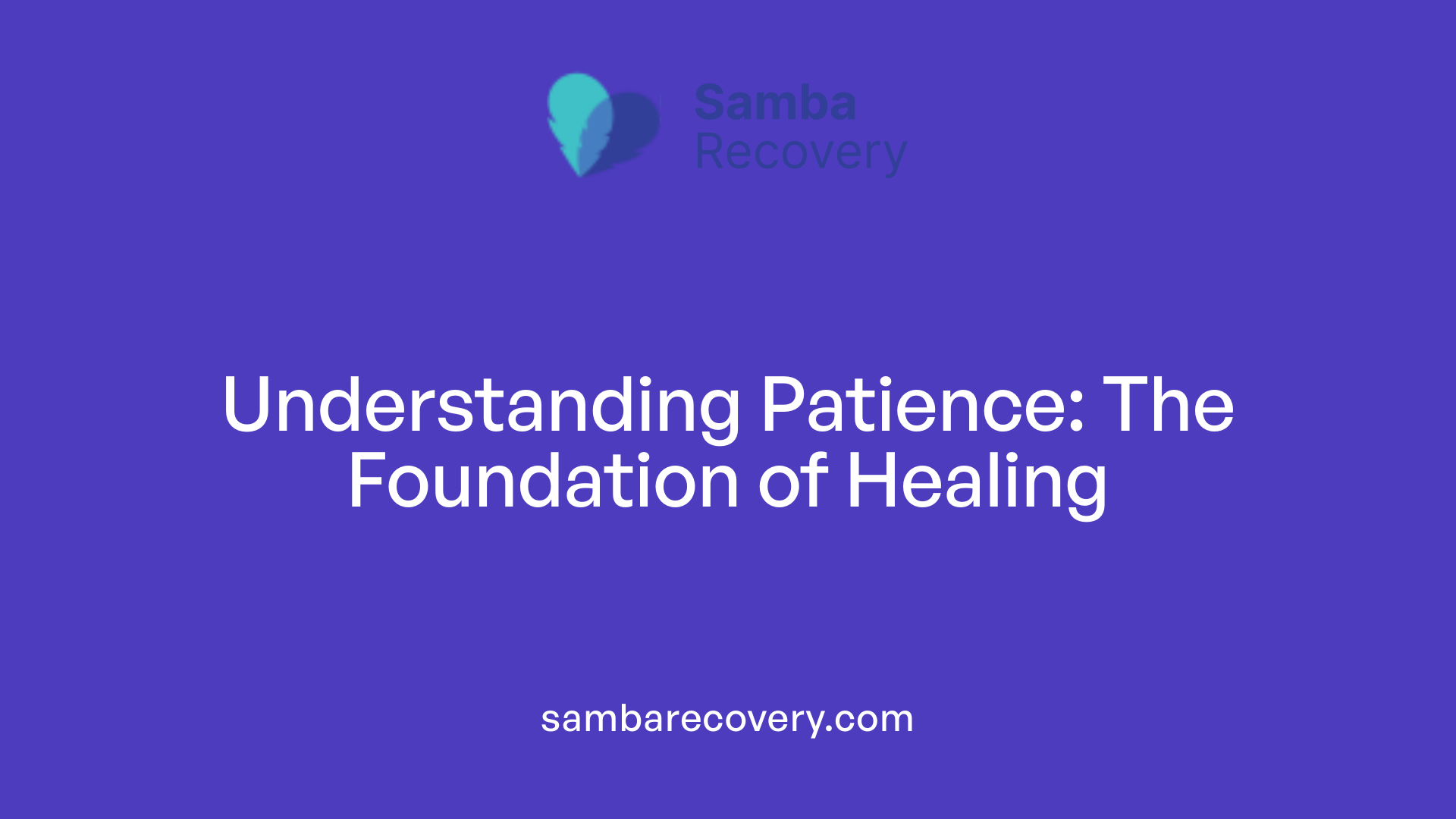 Understanding Patience: The Foundation of Healing