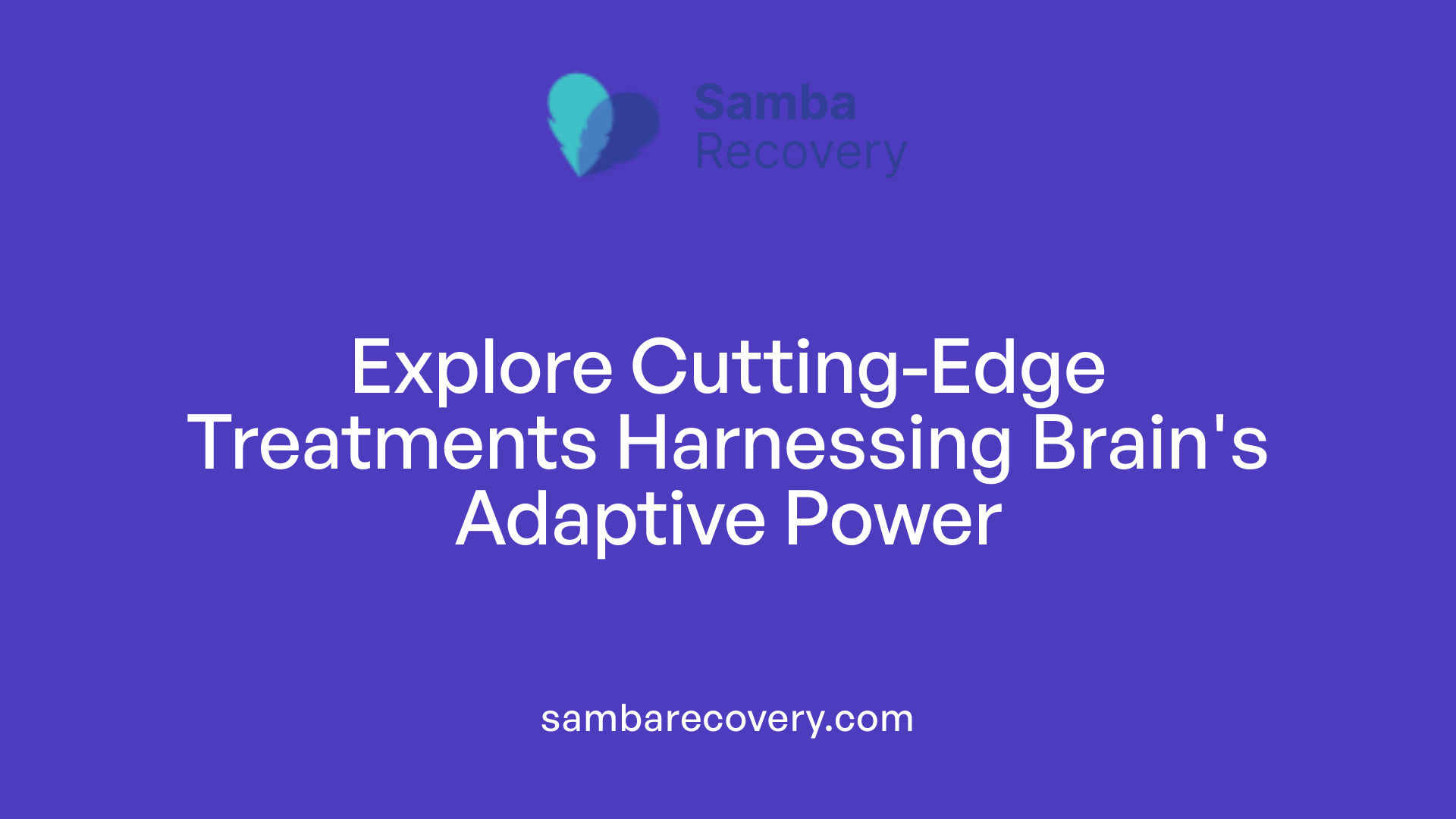 Explore Cutting-Edge Treatments Harnessing Brain's Adaptive Power