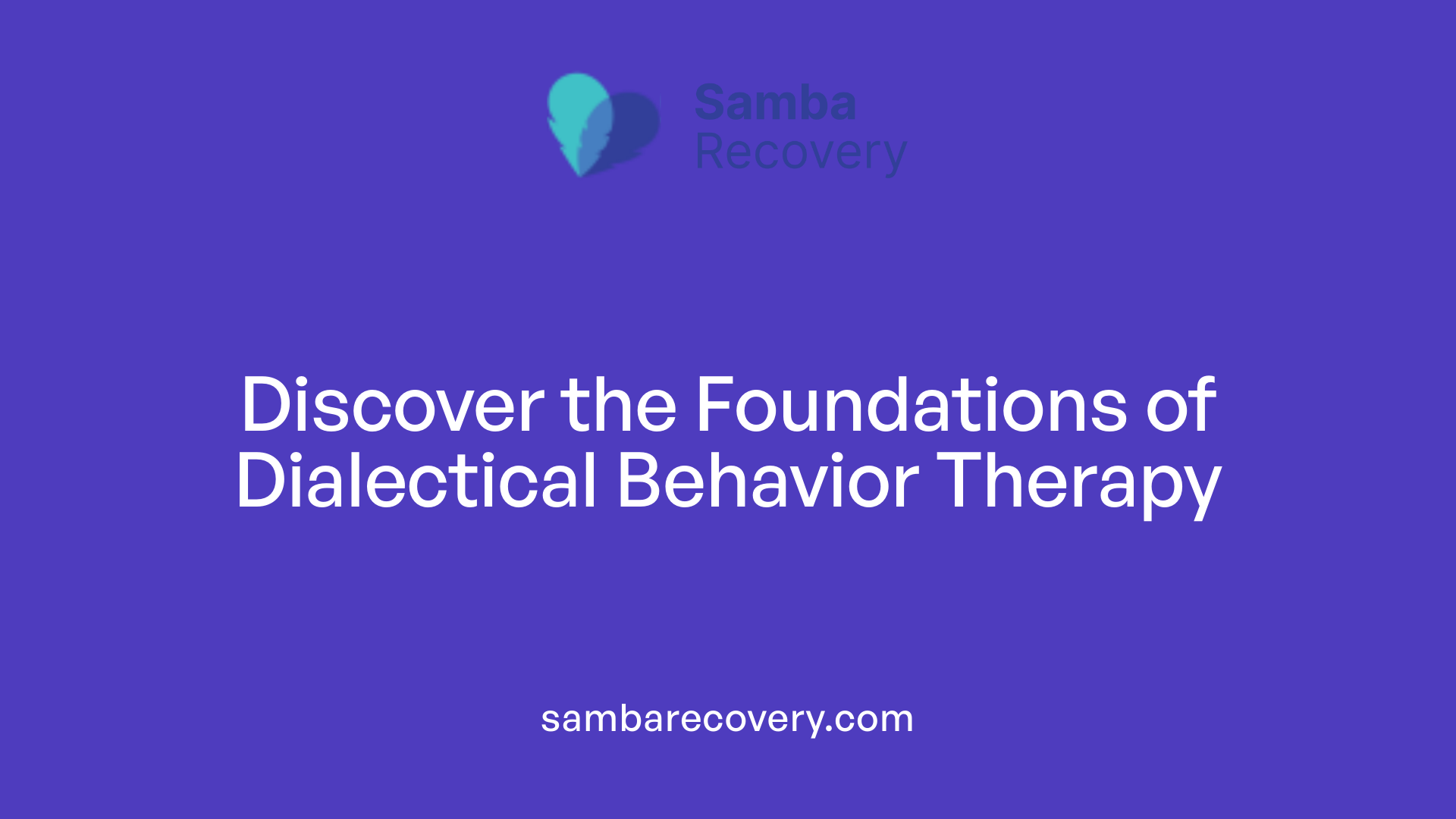 Discover the Foundations of Dialectical Behavior Therapy