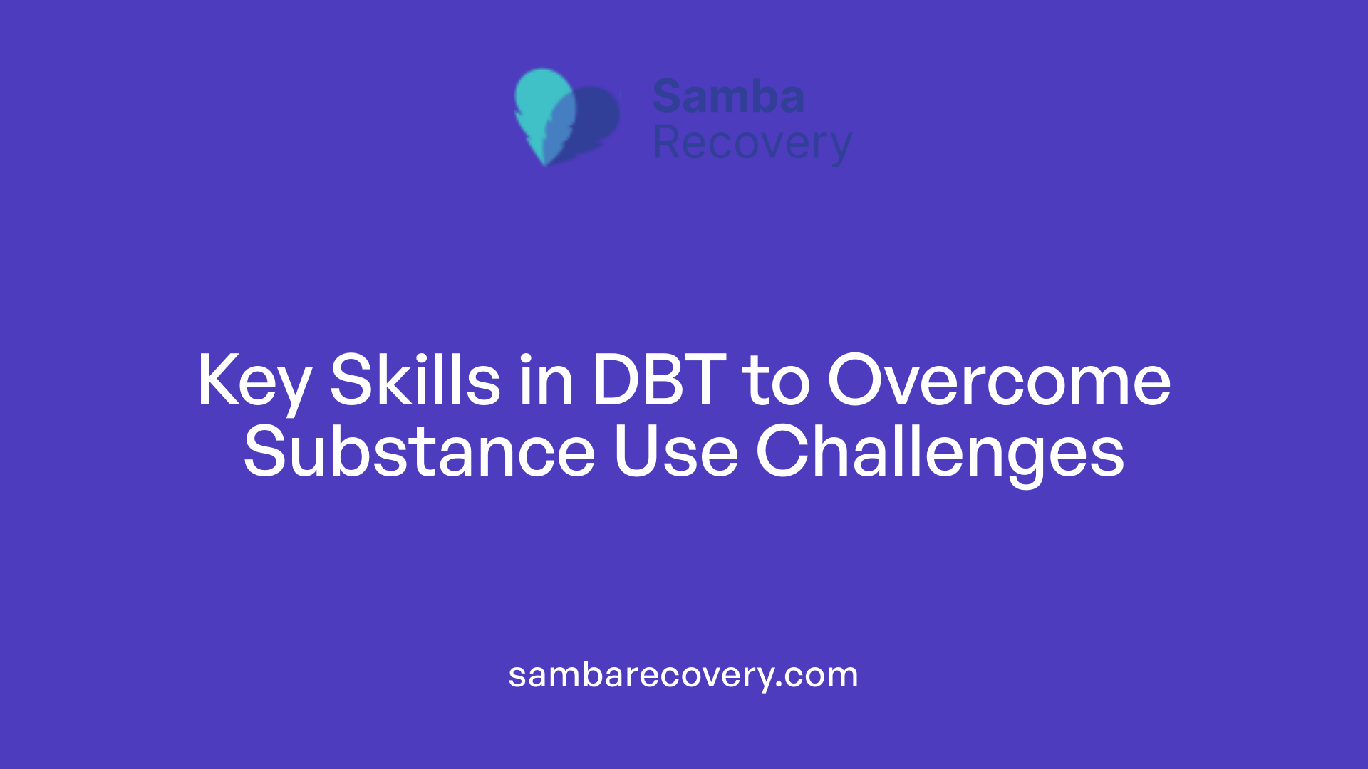 Key Skills in DBT to Overcome Substance Use Challenges