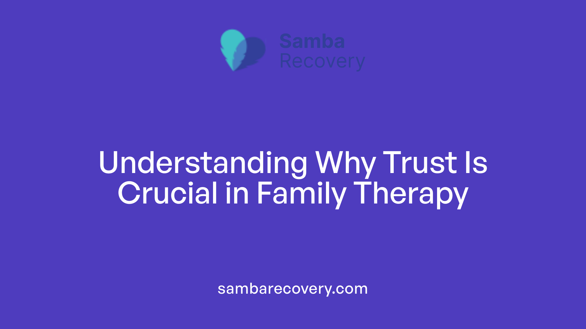 Understanding Why Trust Is Crucial in Family Therapy