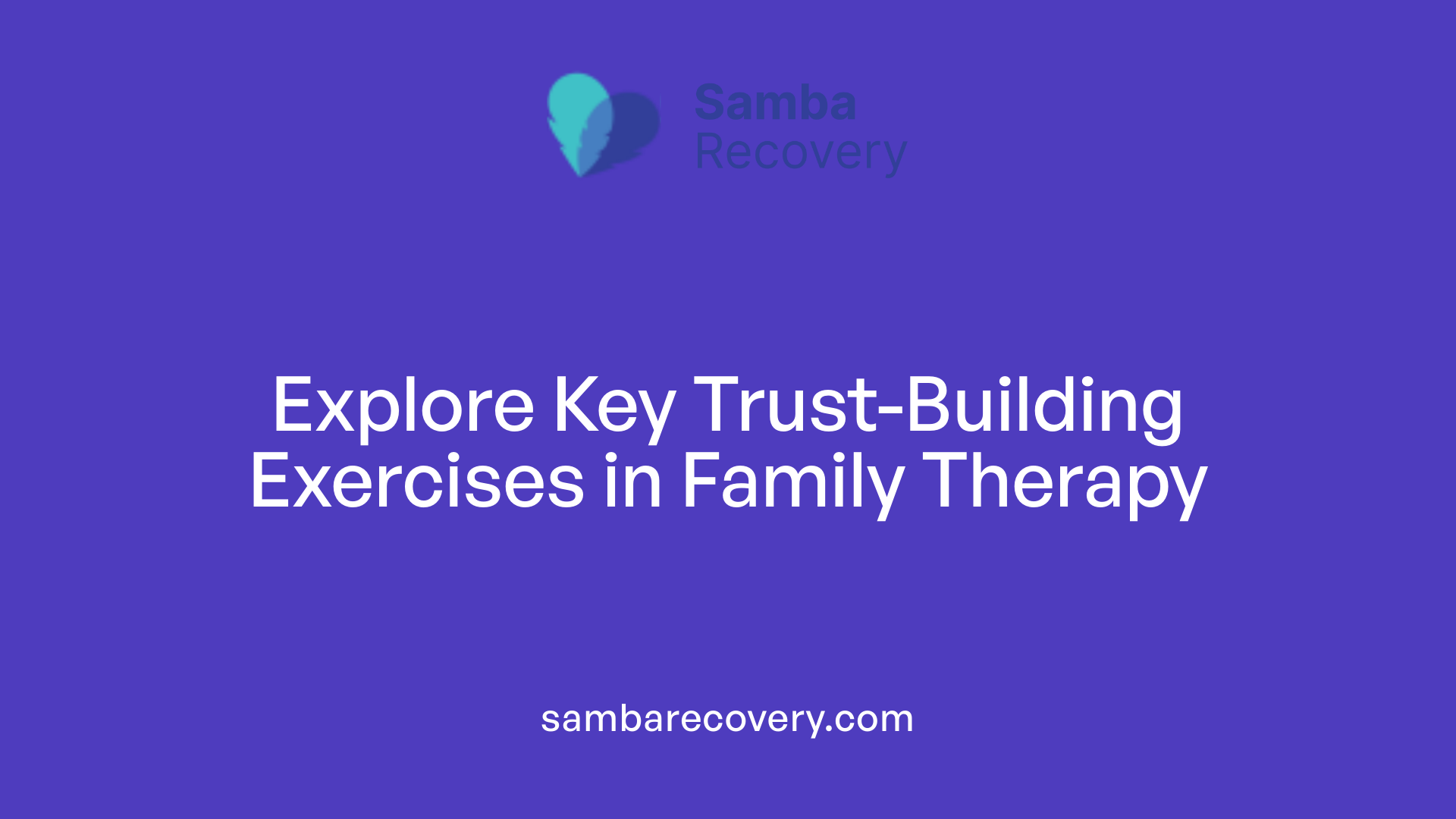 Explore Key Trust-Building Exercises in Family Therapy