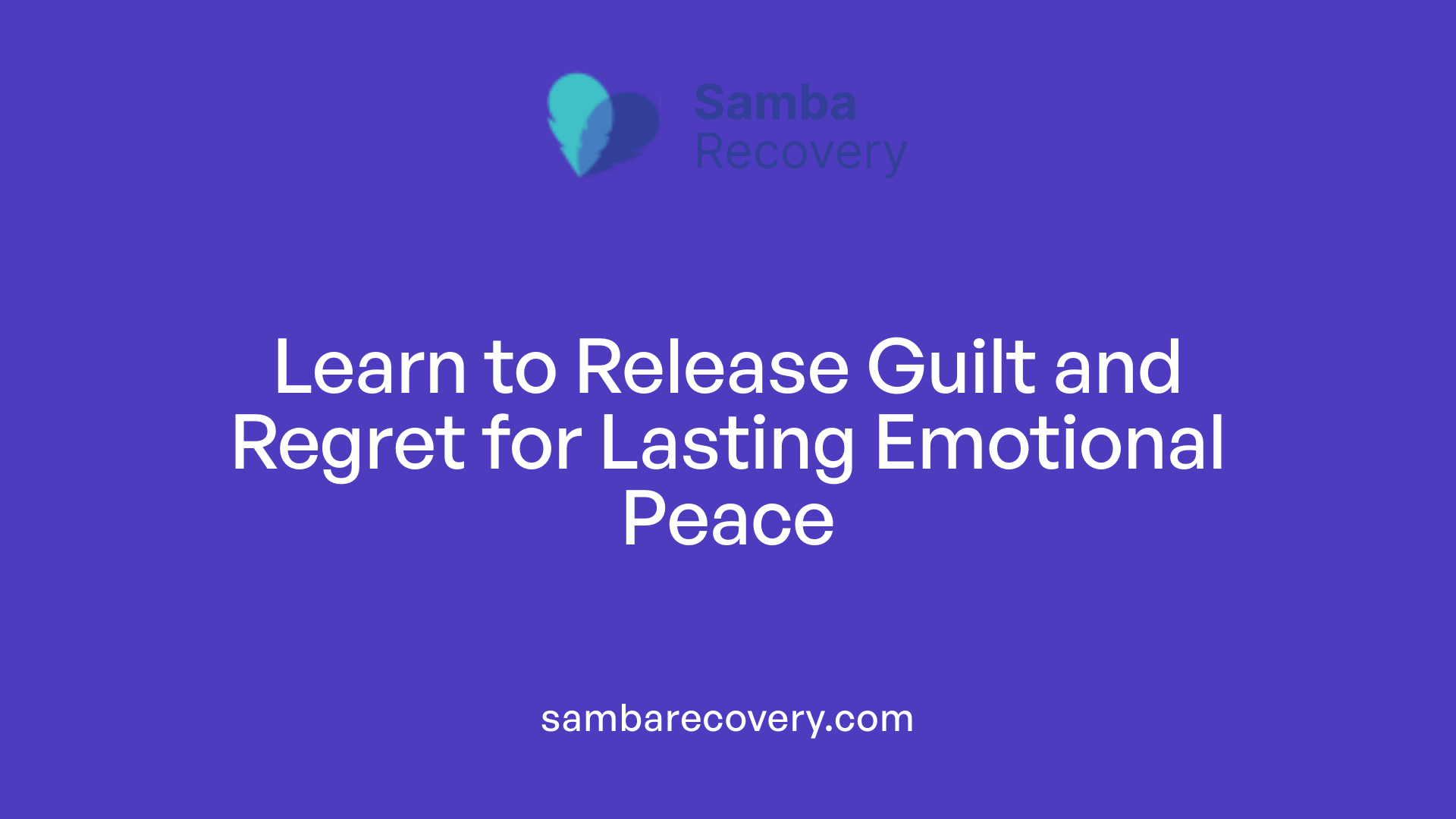 Learn to Release Guilt and Regret for Lasting Emotional Peace