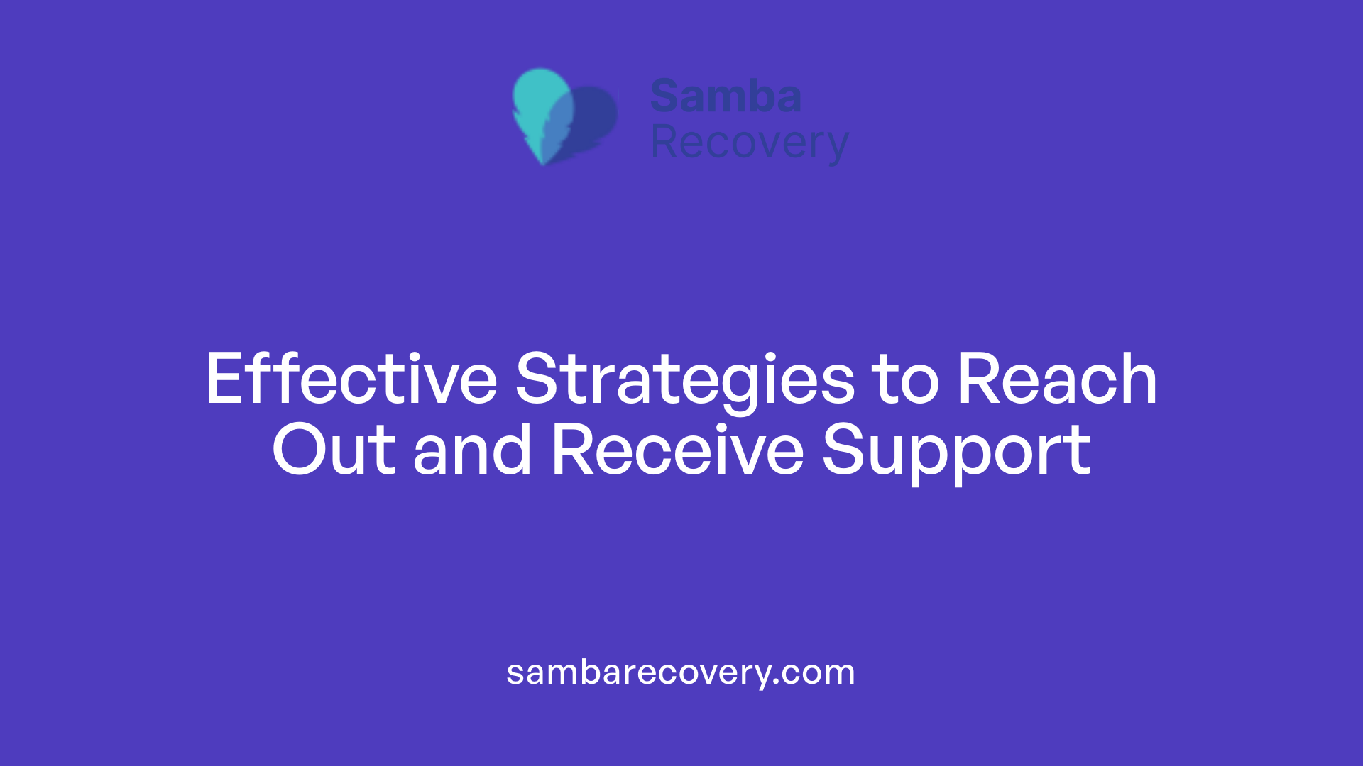Effective Strategies to Reach Out and Receive Support