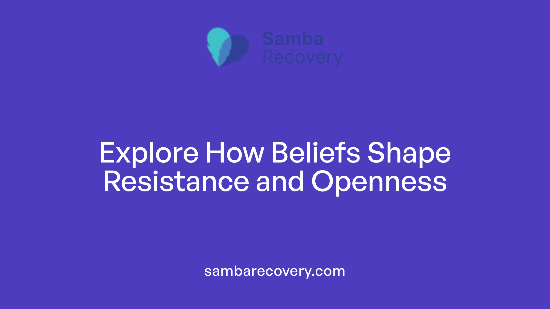 Explore How Beliefs Shape Resistance and Openness