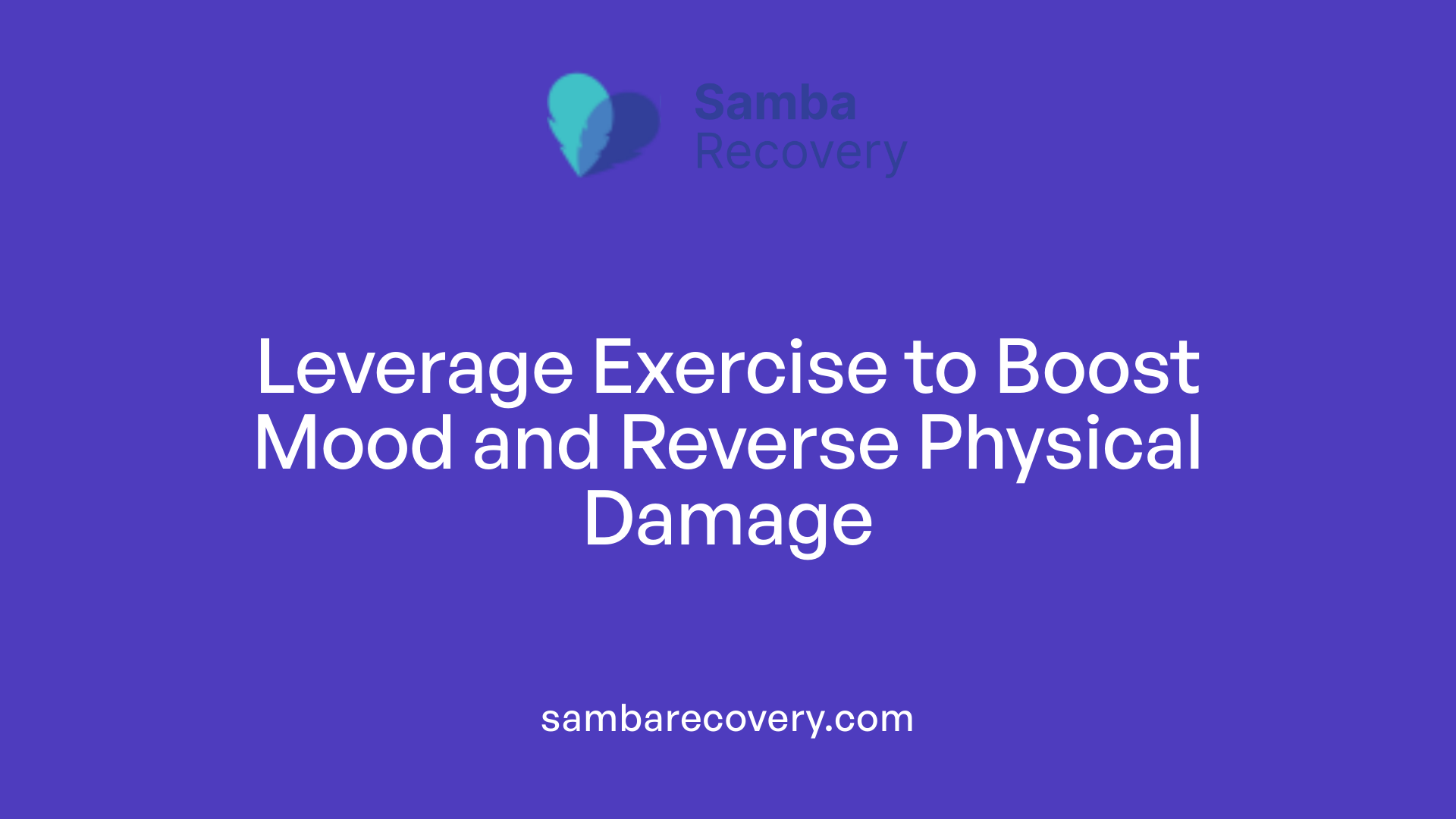 Leverage Exercise to Boost Mood and Reverse Physical Damage