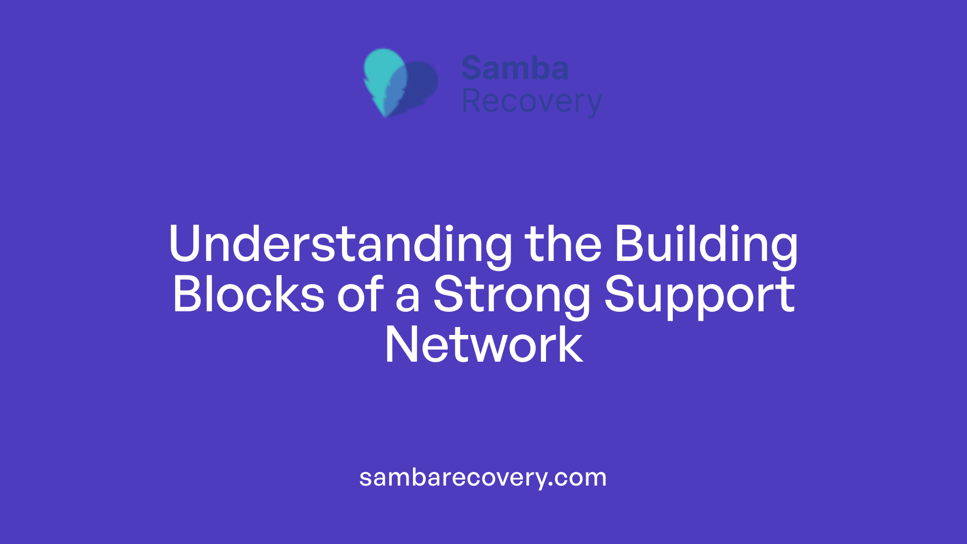 Understanding the Building Blocks of a Strong Support Network