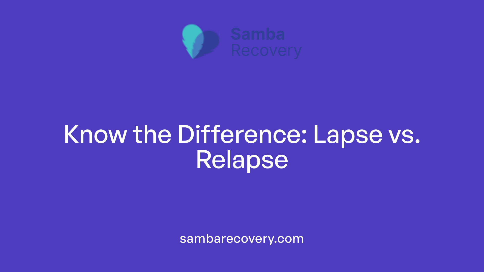 Know the Difference: Lapse vs. Relapse