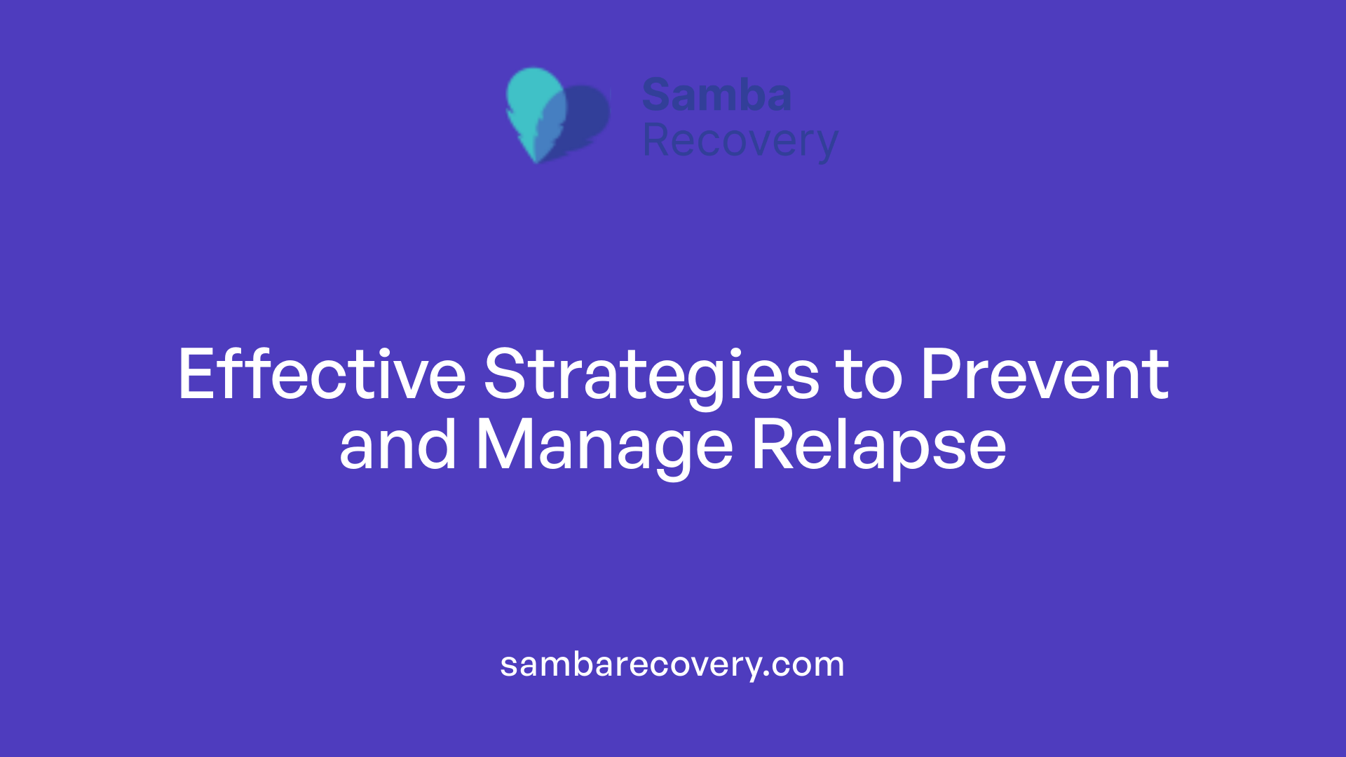 Effective Strategies to Prevent and Manage Relapse