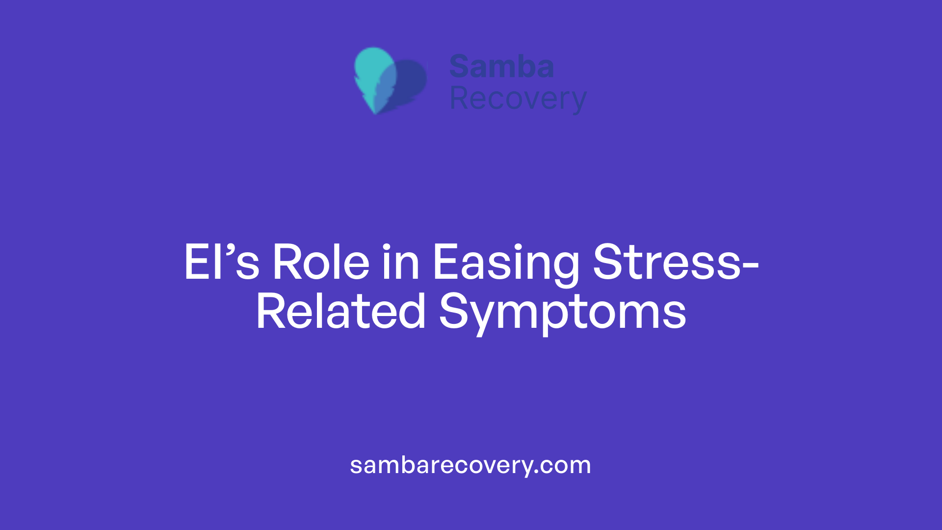 EI’s Role in Easing Stress-Related Symptoms