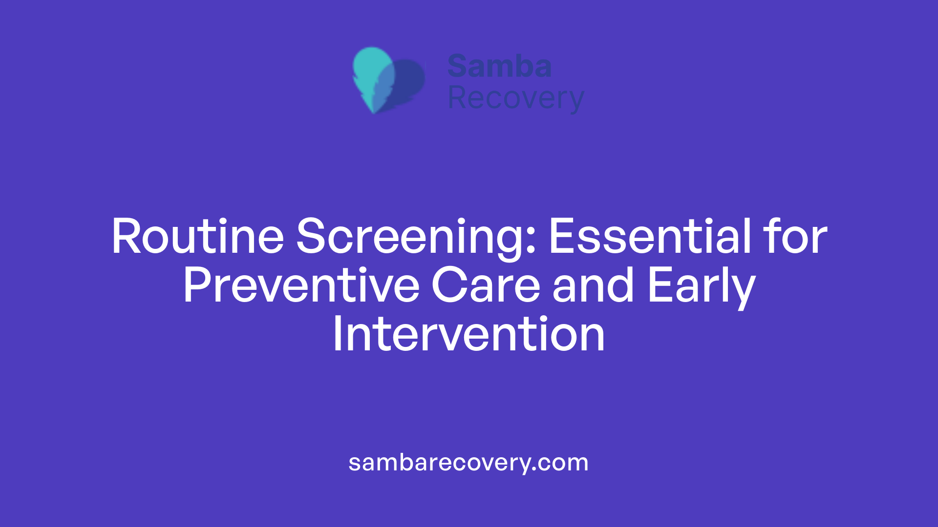 Routine Screening: Essential for Preventive Care and Early Intervention