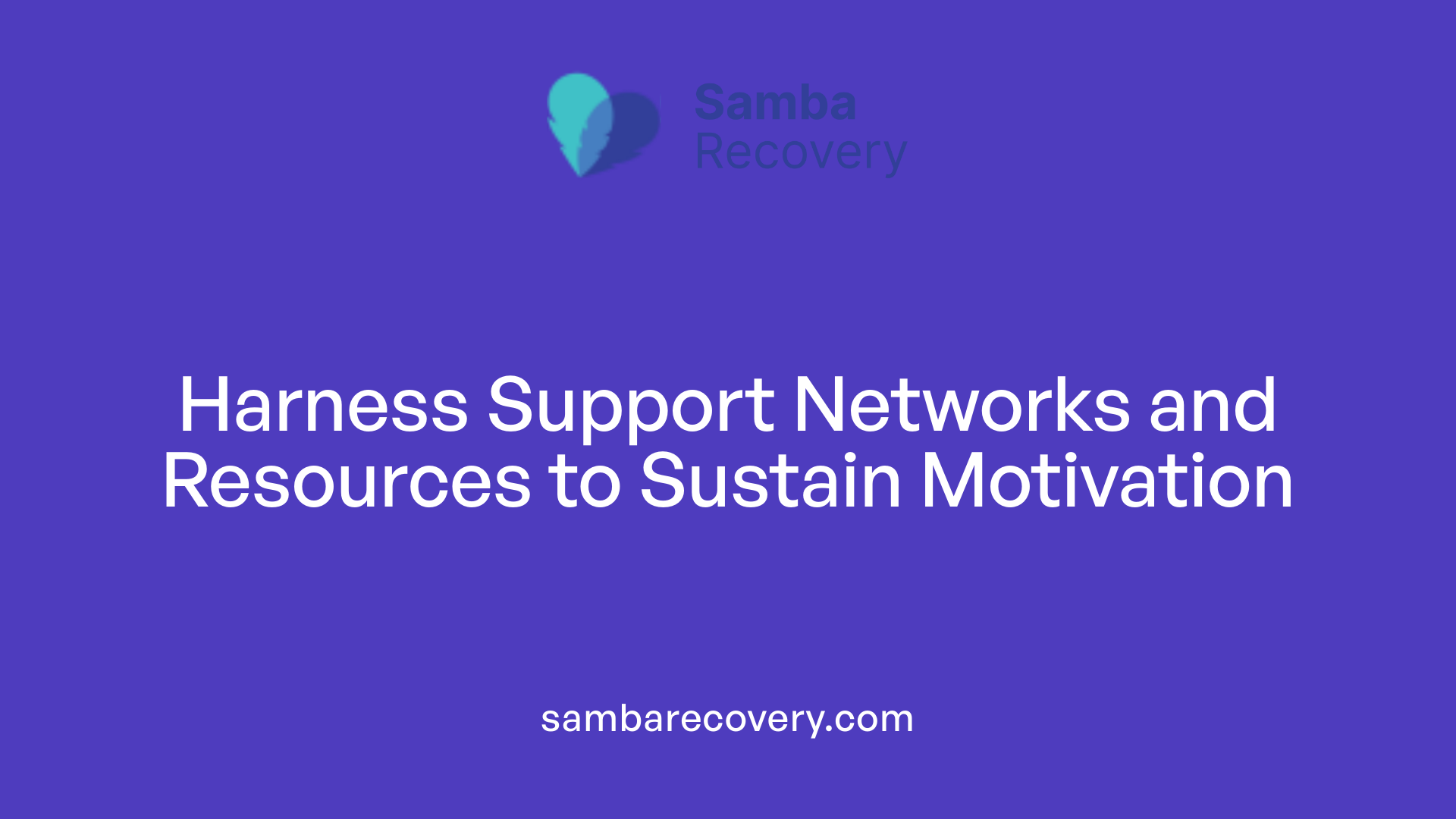 Harness Support Networks and Resources to Sustain Motivation